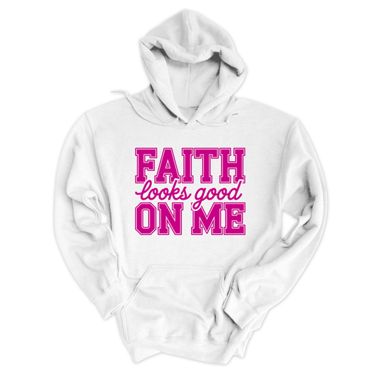 Faith Looks Good On Me Hoodie