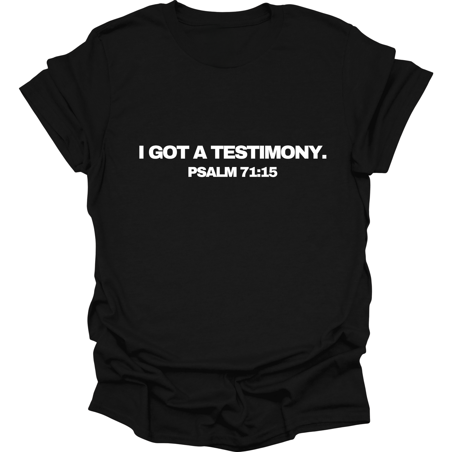 I Got A Testimony T-Shirt