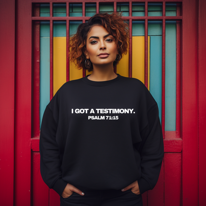 I Got A Testimony Sweatshirt